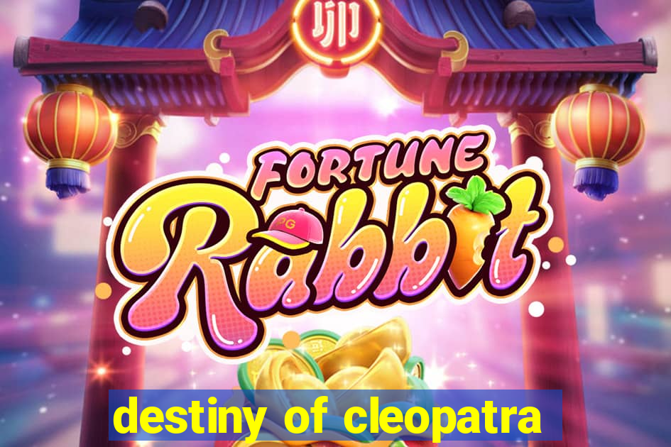 destiny of cleopatra